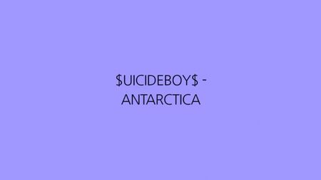 $UICIDEBOY$ - أنتاركتيكا (كلمات الأغنية)